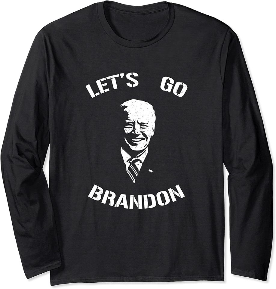 Let's Go Brandon Political Meme 2021 Long Sleeve