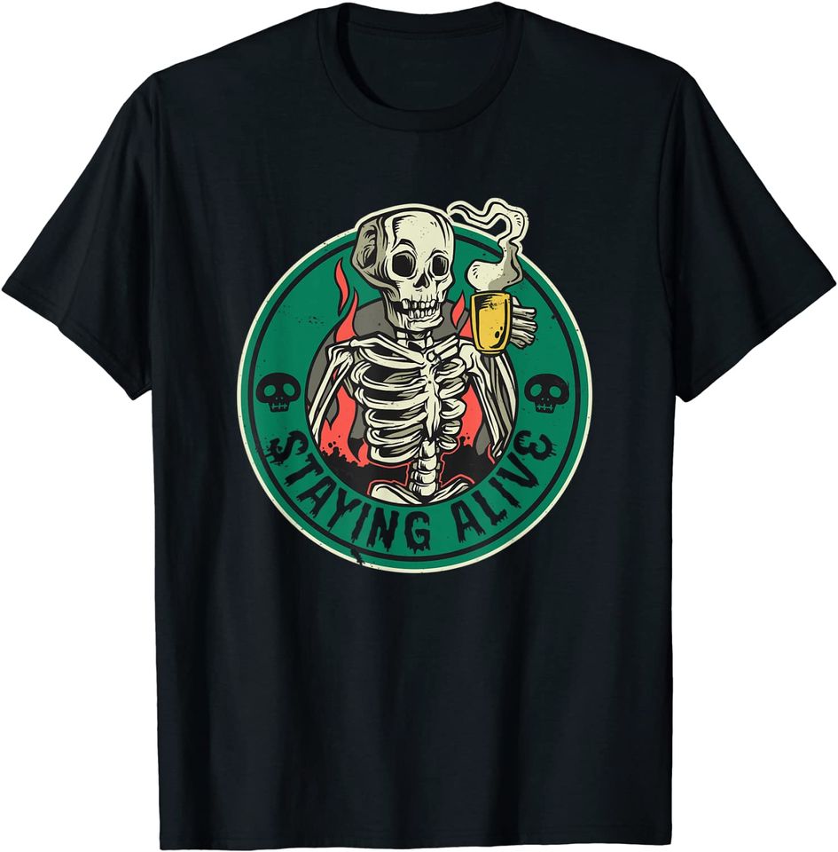 Coffee Staying Alive Skeleton Skull T-Shirt