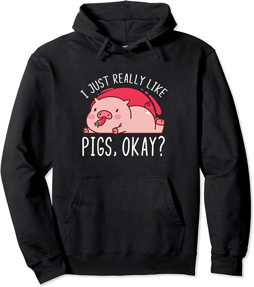 I Just Really Like Pigs, Ok? Farm Animals Domestic Piggy Pullover Hoodie
