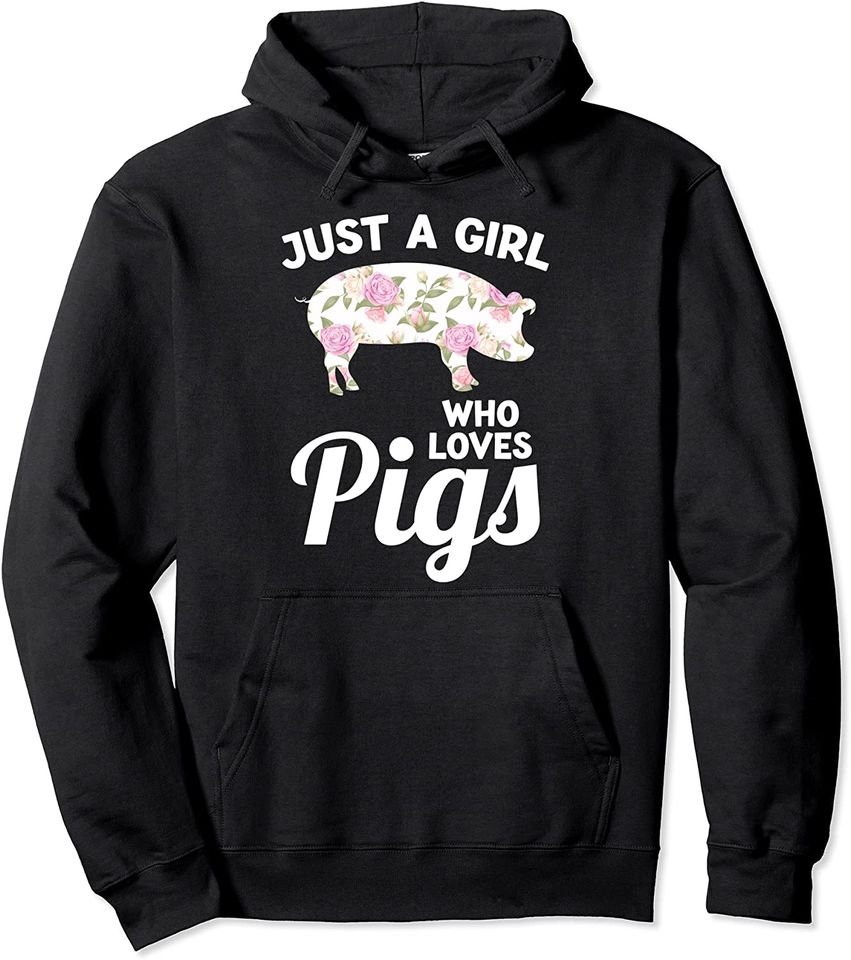 Just a Girl who loves pigs Pig Pullover Hoodie