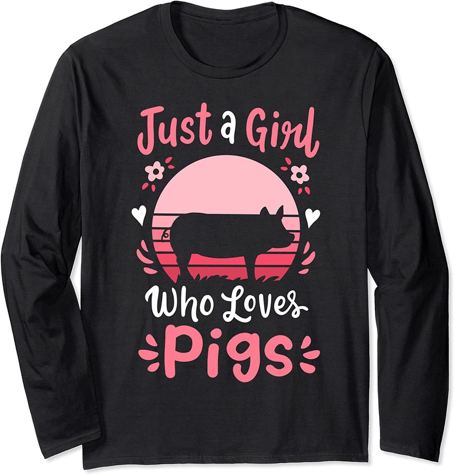Pig Just a Girl Who Loves Pigs Long Sleeve T-Shirt