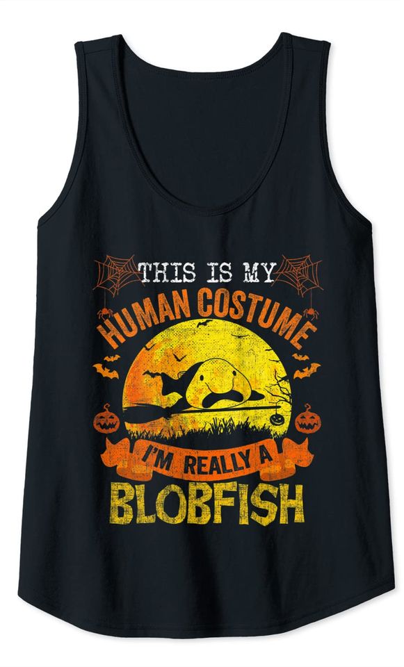 This Is My Human Costume I'm Really A Blobfish Halloween Tank Top