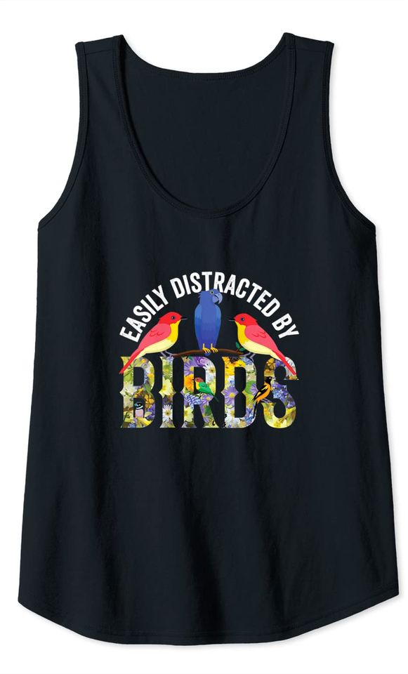 Bird Lovers Gifts Easily Distracted By Birds Tank Top