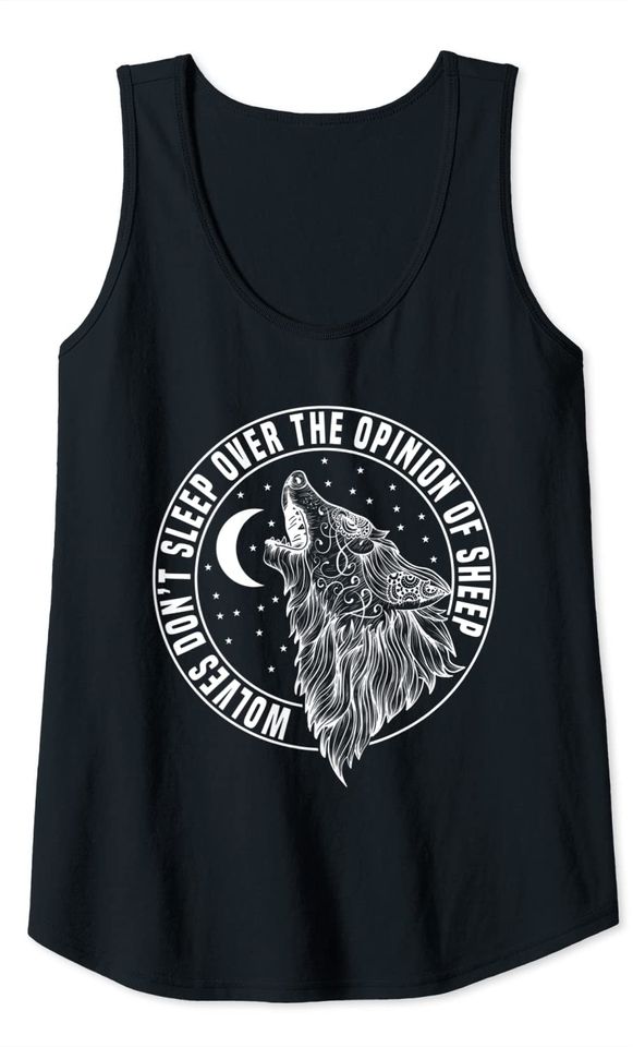 Wolves Don't Lose Sleep Over The Opinions Of Sheep Tank Top