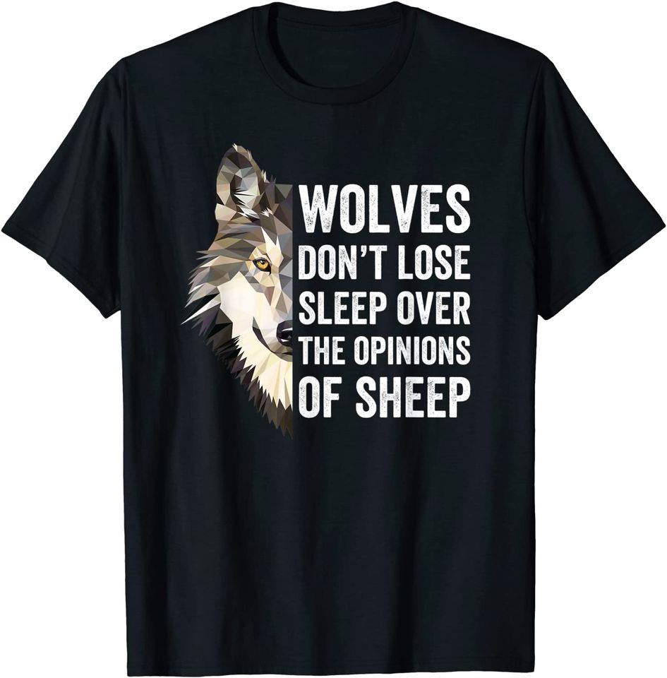 Wolves Don't Lose Sleep Over The Opinions Of Sheep Wolf Men T-Shirt