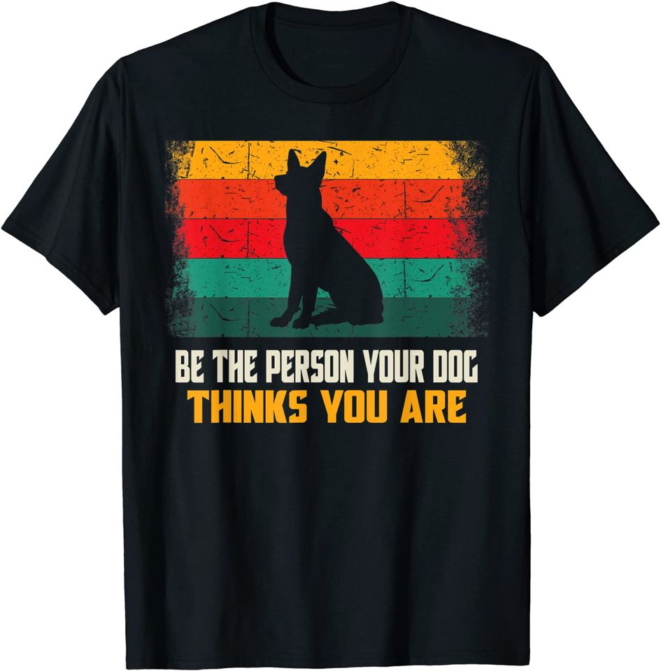 Be The Person Your Dog Thinks You Are Mom Dad Retro Vintage T-Shirt