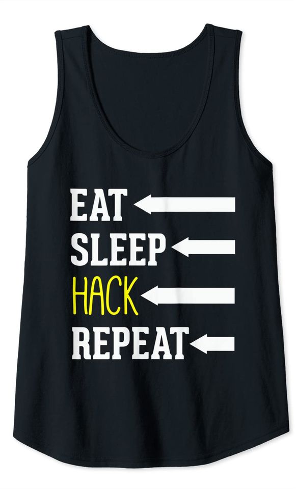 Eat Sleep Hack Repeat Hacker Quote Saying Tank Top