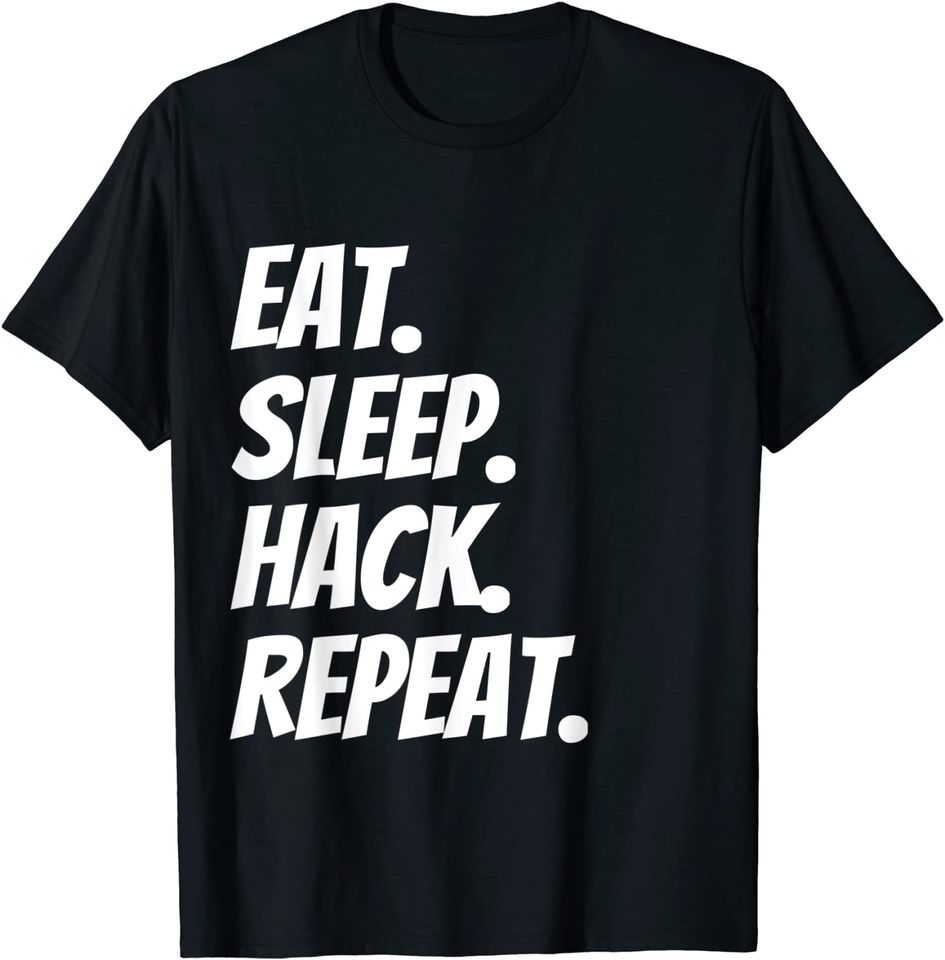 Eat Sleep Hack Repeat T-shirt