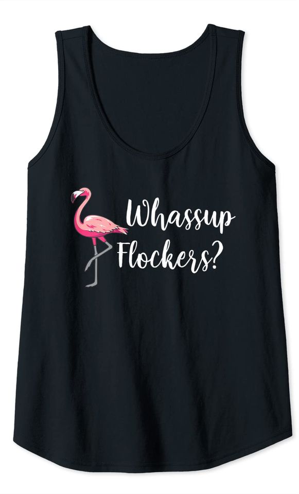 Whats Up Flockers Funny Pink Flamingo Bird Lover Tank Top