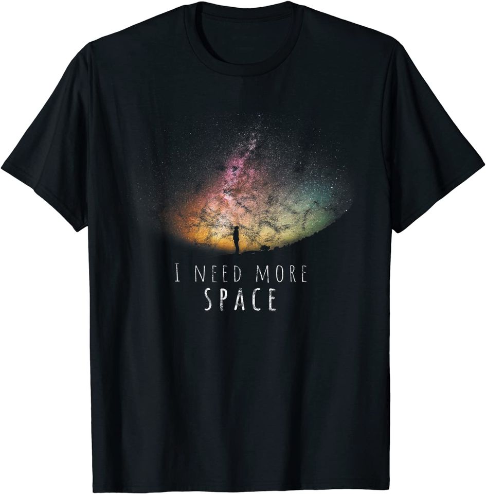 I Need Space Night Sky Astronomy Science Galaxy Stars T-Shirt