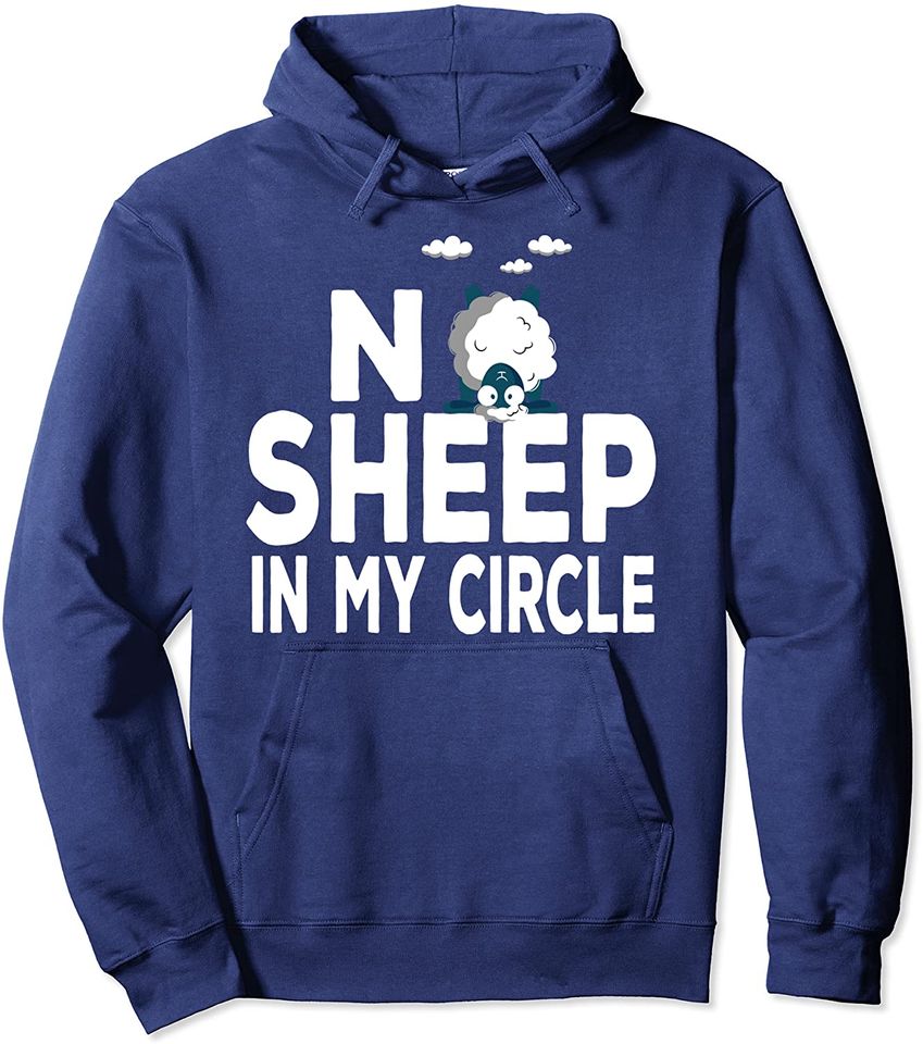 No Sheep In My Circle Shirt Funny Sheep Lovers Pullover Hoodie