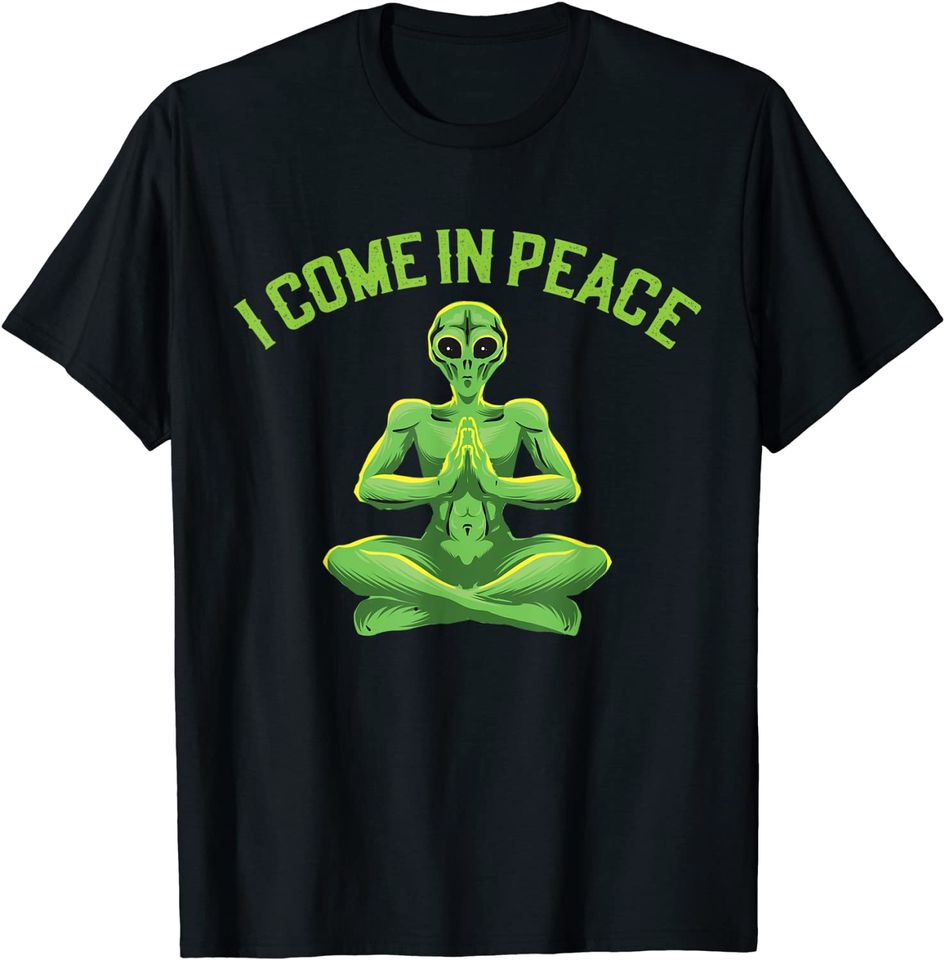 I Come In Peace Aliens Abduction T-Shirt