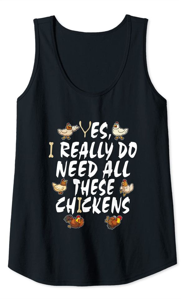 Yes I Really Do Need These Chickens Funny Farm Tank Top