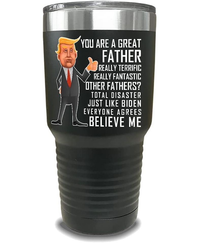 Funny Father's Day Trump Tumbler 30 oz Custom
