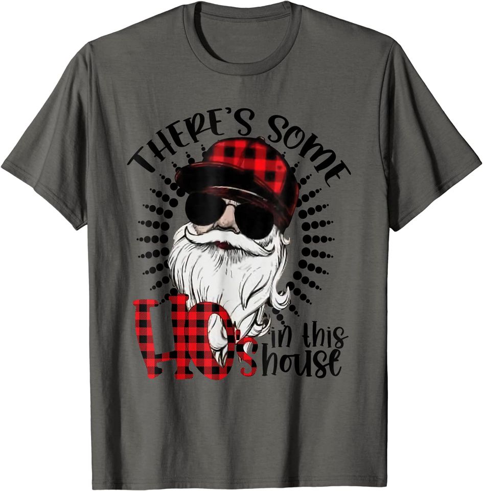 There's Some Hos in This House Funny Santa Claus Christmas T-Shirt