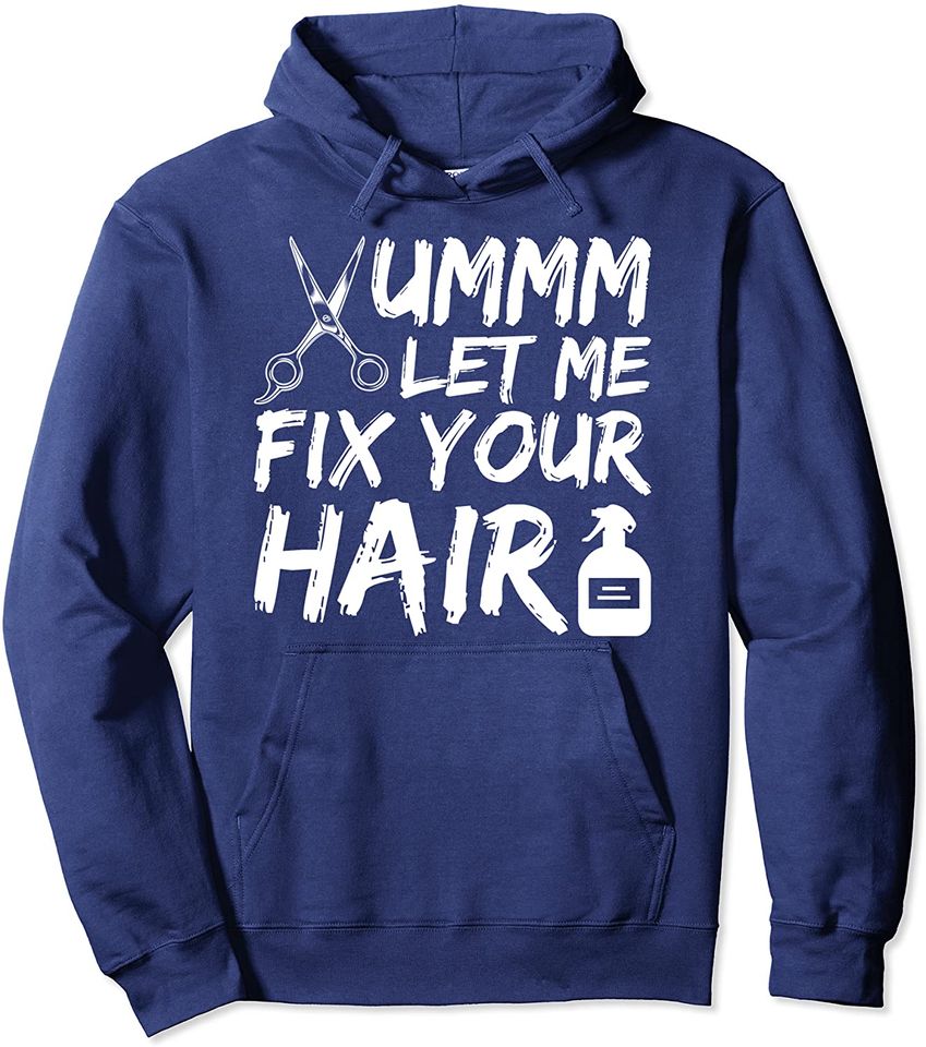 Let Me Fix Your Hair Hairdresser Hoodie