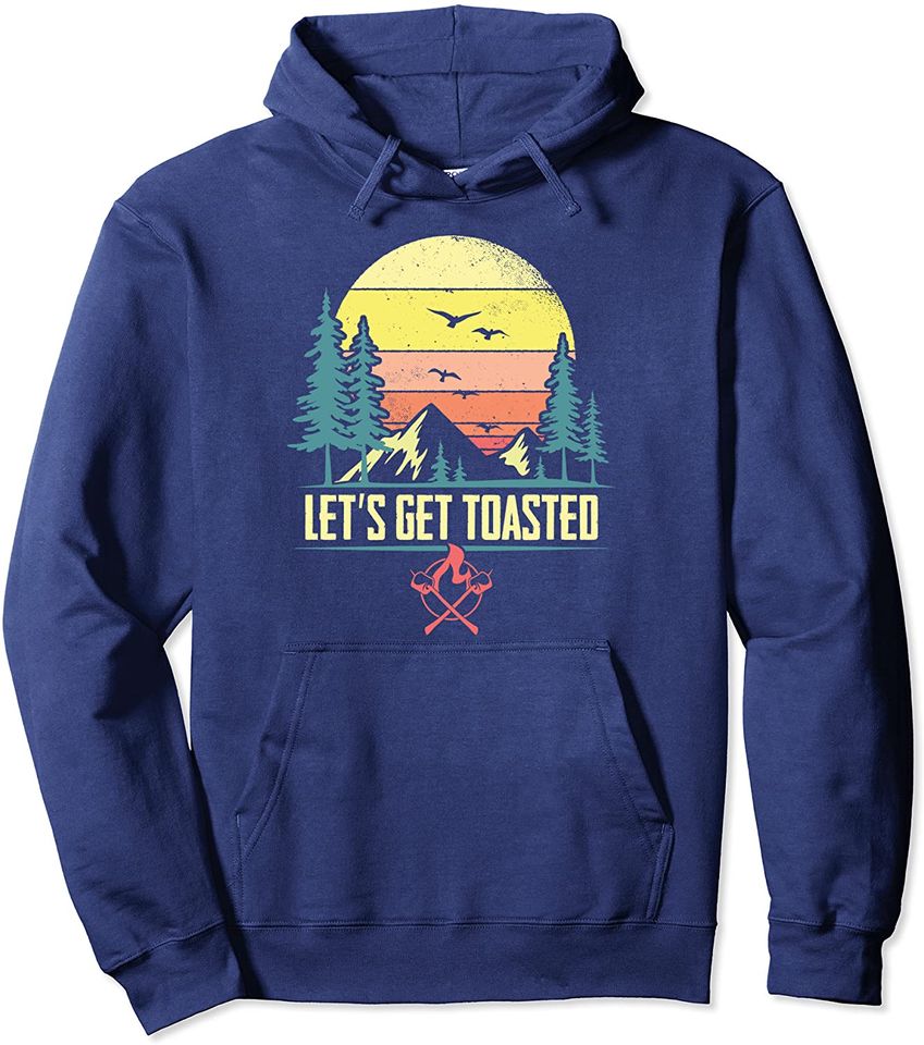 Let's Get Toasted Campfire Hoodie