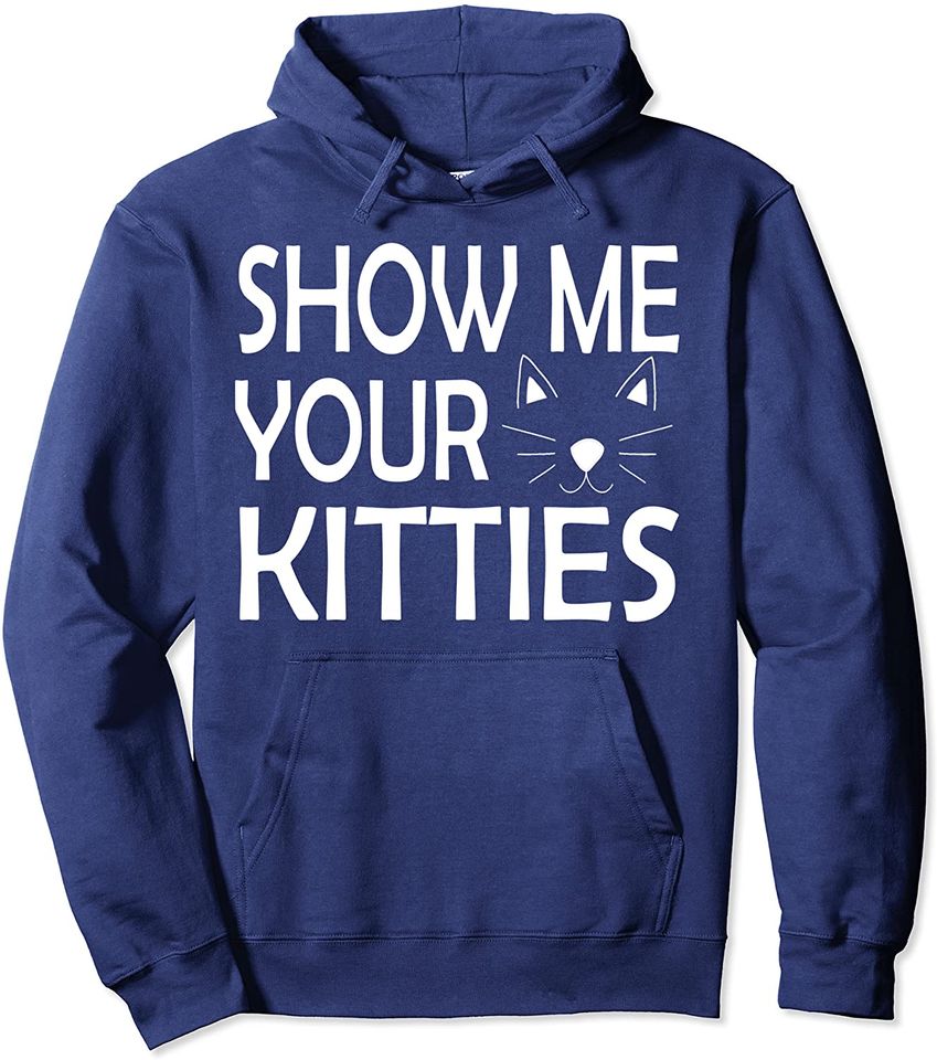 Show Me Your Kitties Hoodie