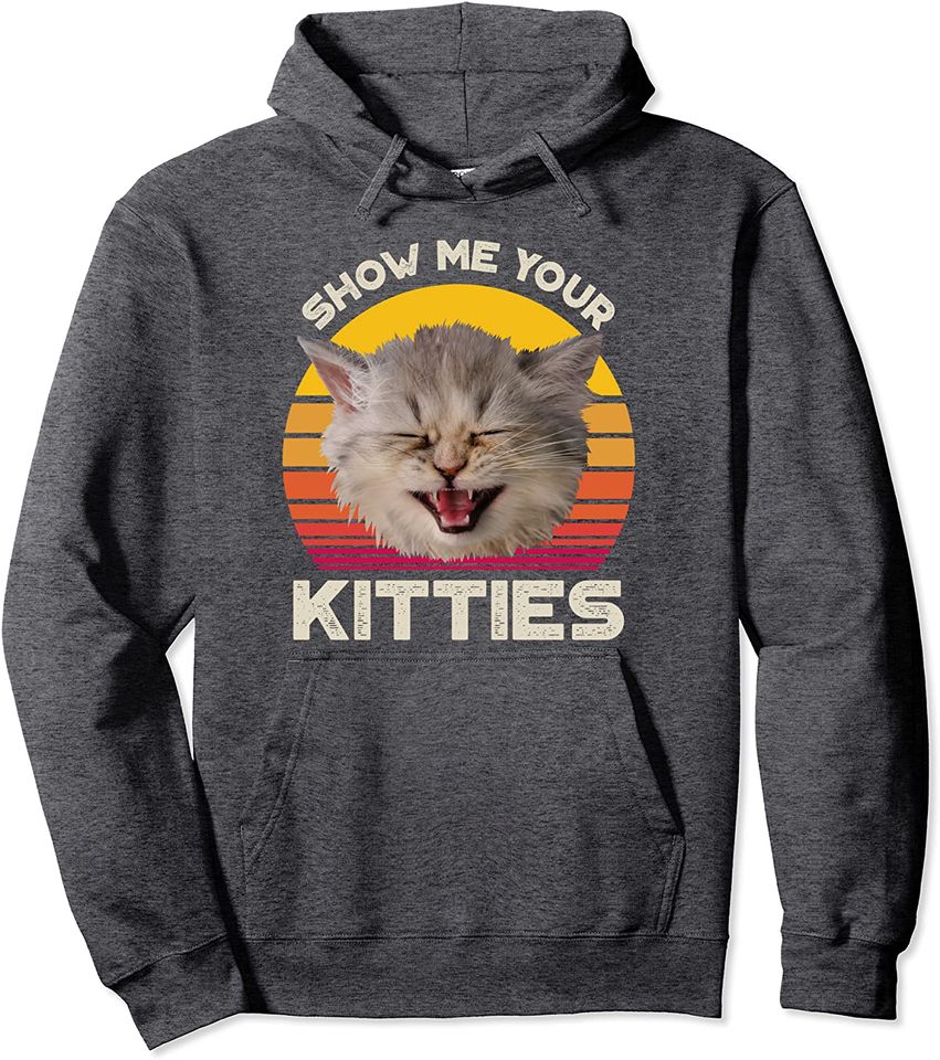 Cat Lover Show Me Your Kitties Pullover Hoodie