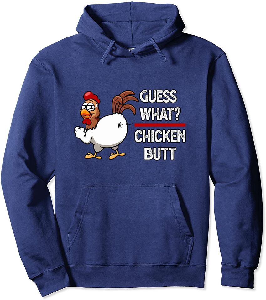 Funny Guess What? Chicken Butt! Pullover Hoodie