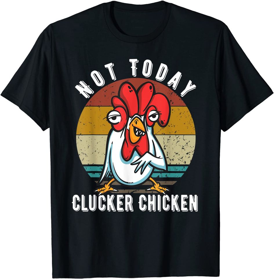 Not Today Mother Clucker Retro Chicken Lover Chicken Pun T-Shirt