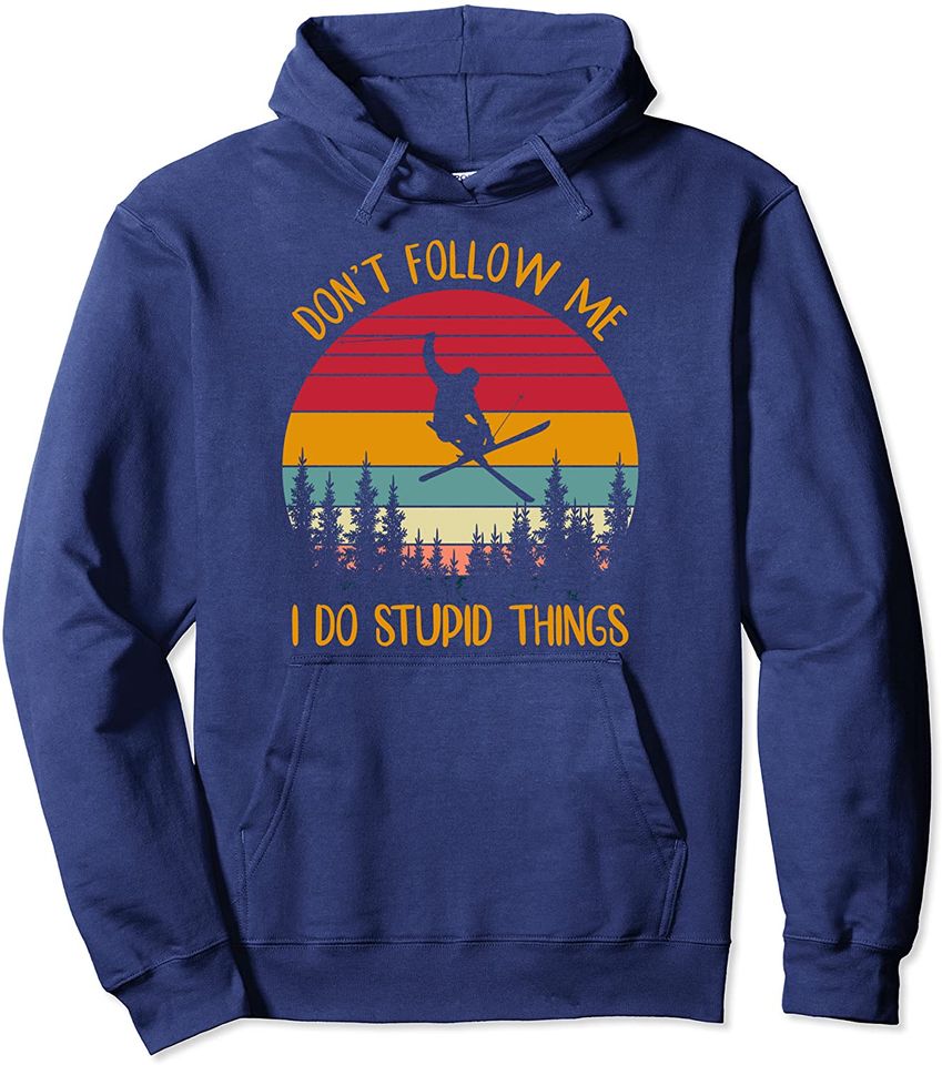Don't Follow Me I Do Stupid Things Skiing Vintage Pullover Hoodie