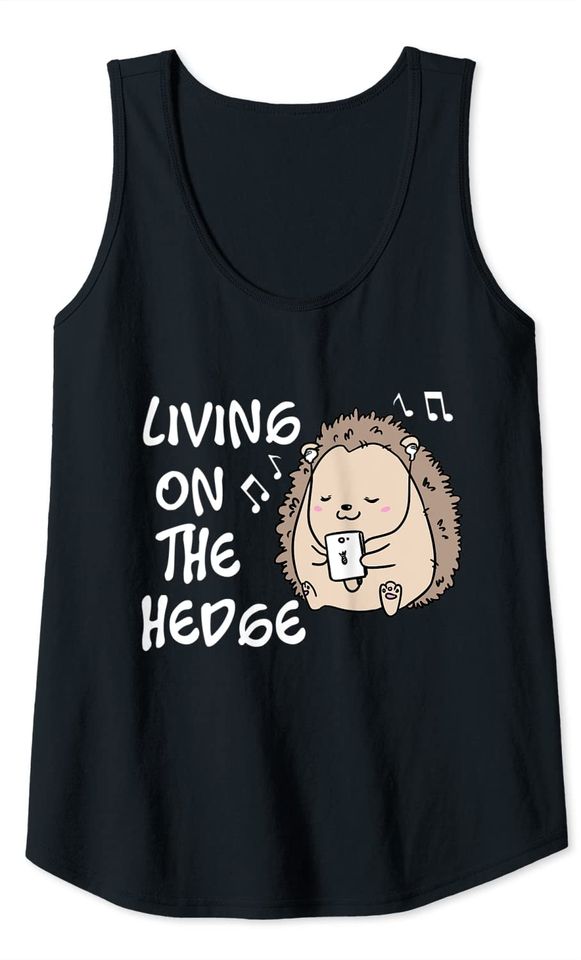 Cute Living On Hedge Hedgehog Gift Tank Top