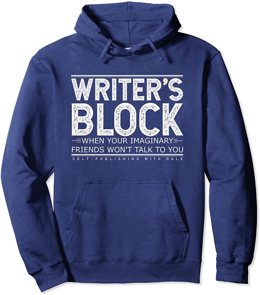 Writers Block When Your Imaginary Friends Won't Talk to You  Hoodie