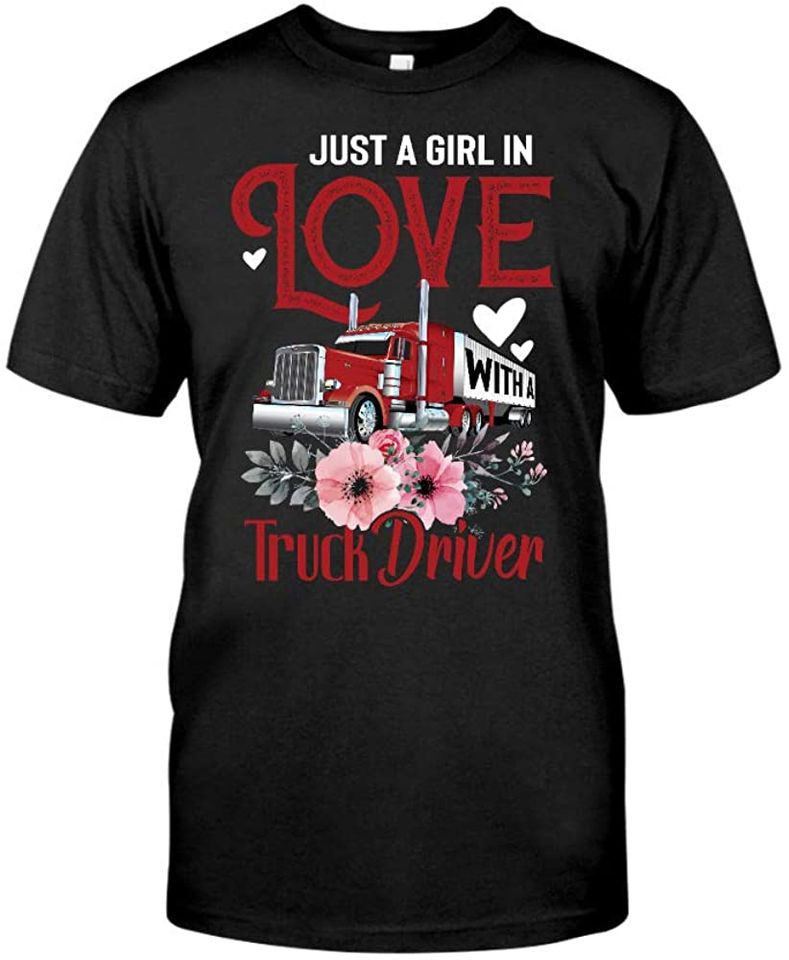 Just A Girl In Loves With A Truck Driver T-Shirt