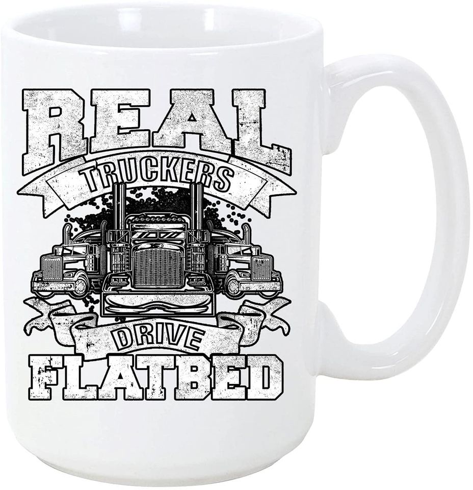 Real Truckers Drive Flatbed  Mug
