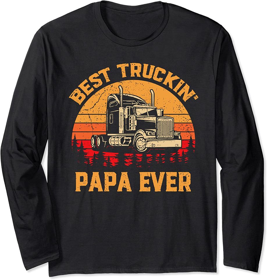 Best Trucking Papa Ever Long Sleeve