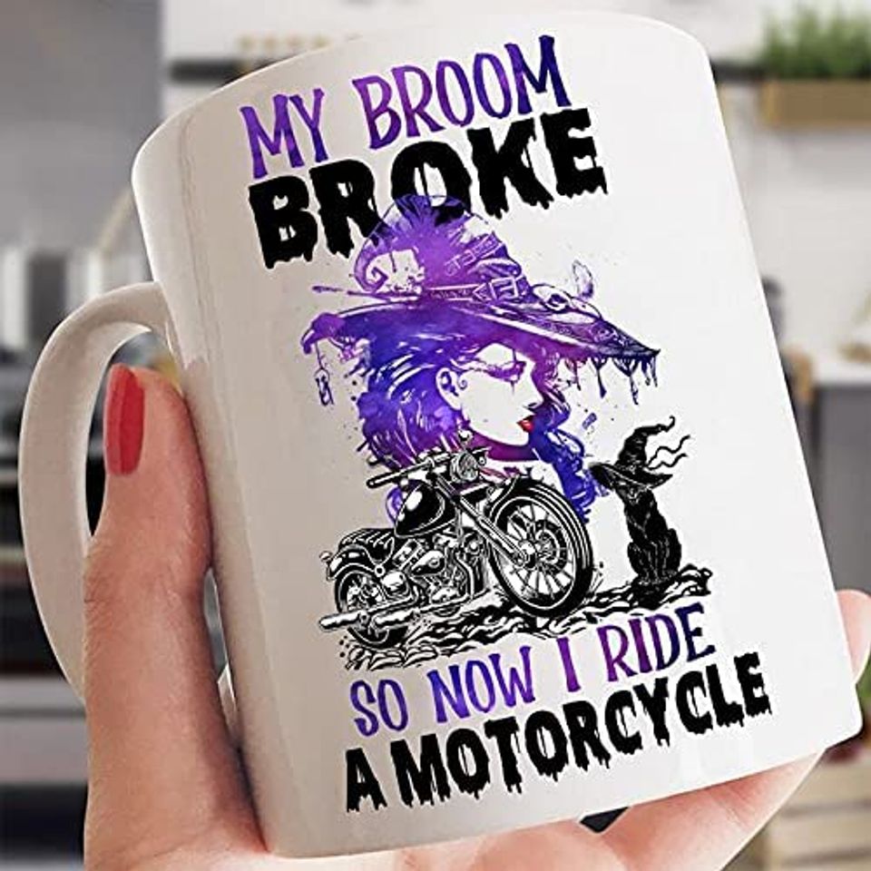 My Broom Broke So Now I Ride A Motorcycle Mugs Halloween Birthday Gifts Ceramic Coffee Mug
