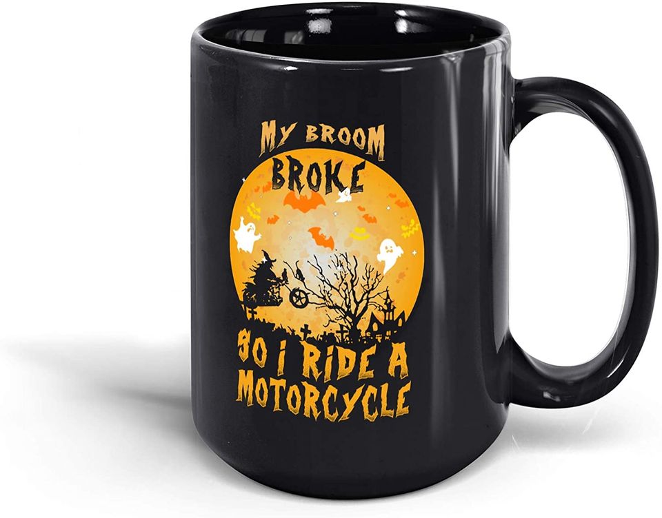 My Broom Broke So Now I Ride A Motorcycle Halloween Gifts Mug