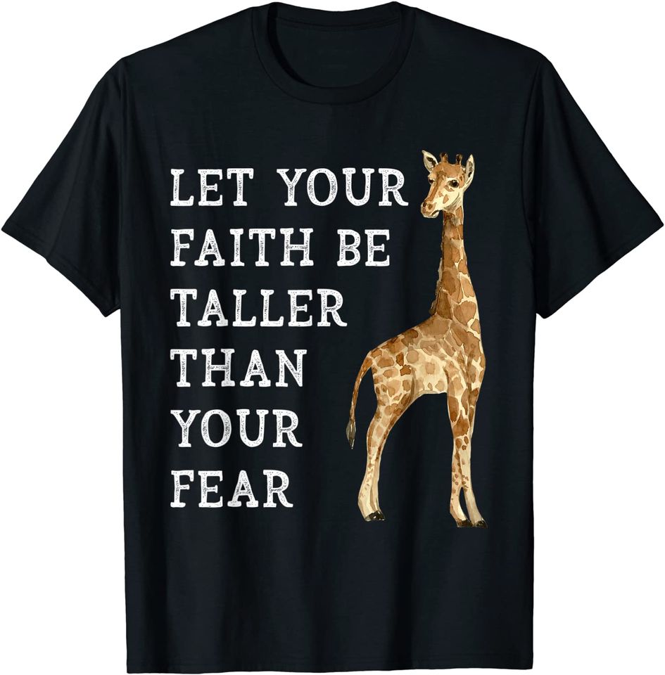 Let Your Faith Be Taller Than Your Fear Giraffe Jesus Quote T-Shirt