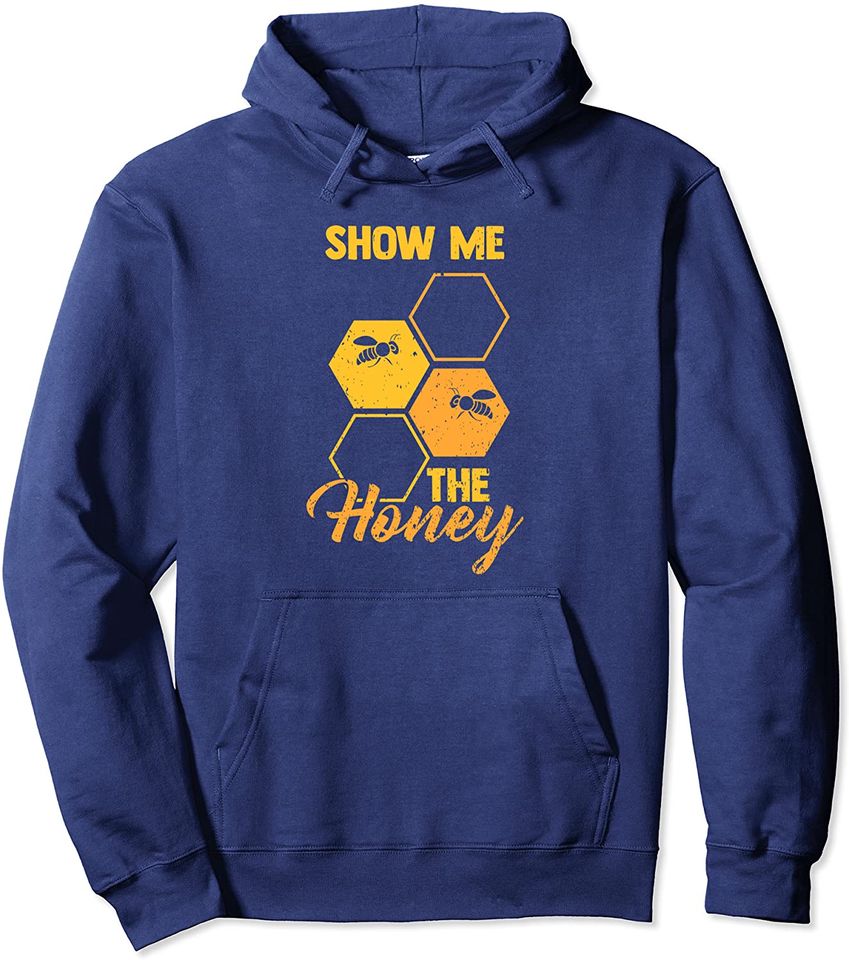Honey Show Me The Honey  Hoodie