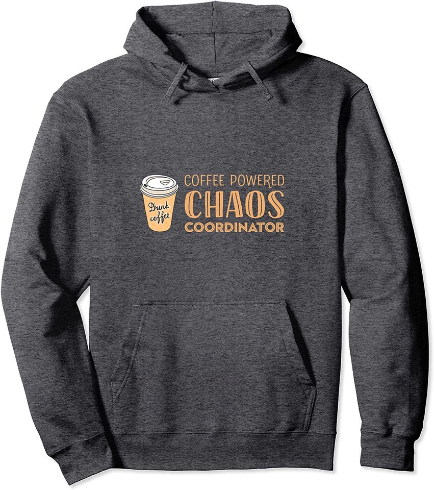 Coffee Powered Chaos Coordinator Pullover Hoodie
