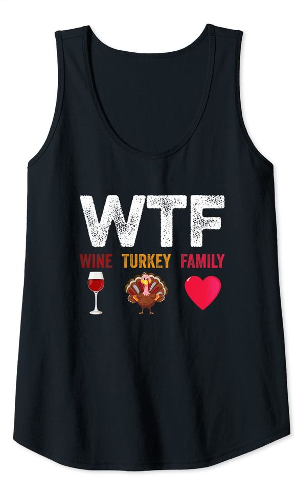 WTF-Wine Turkey Family Wine Lover Thanksgiving Day Tank Top