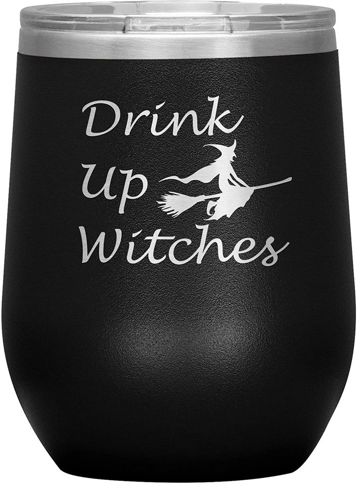 Drink Up Witches Quote Halloween and Fall Season 12oz Insulated Wine Tumbler