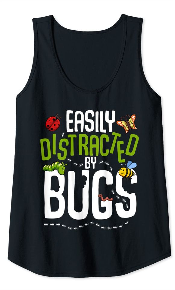 Easily Distracted By Bugs Funny Insect Nature Lover Quotes Tank Top
