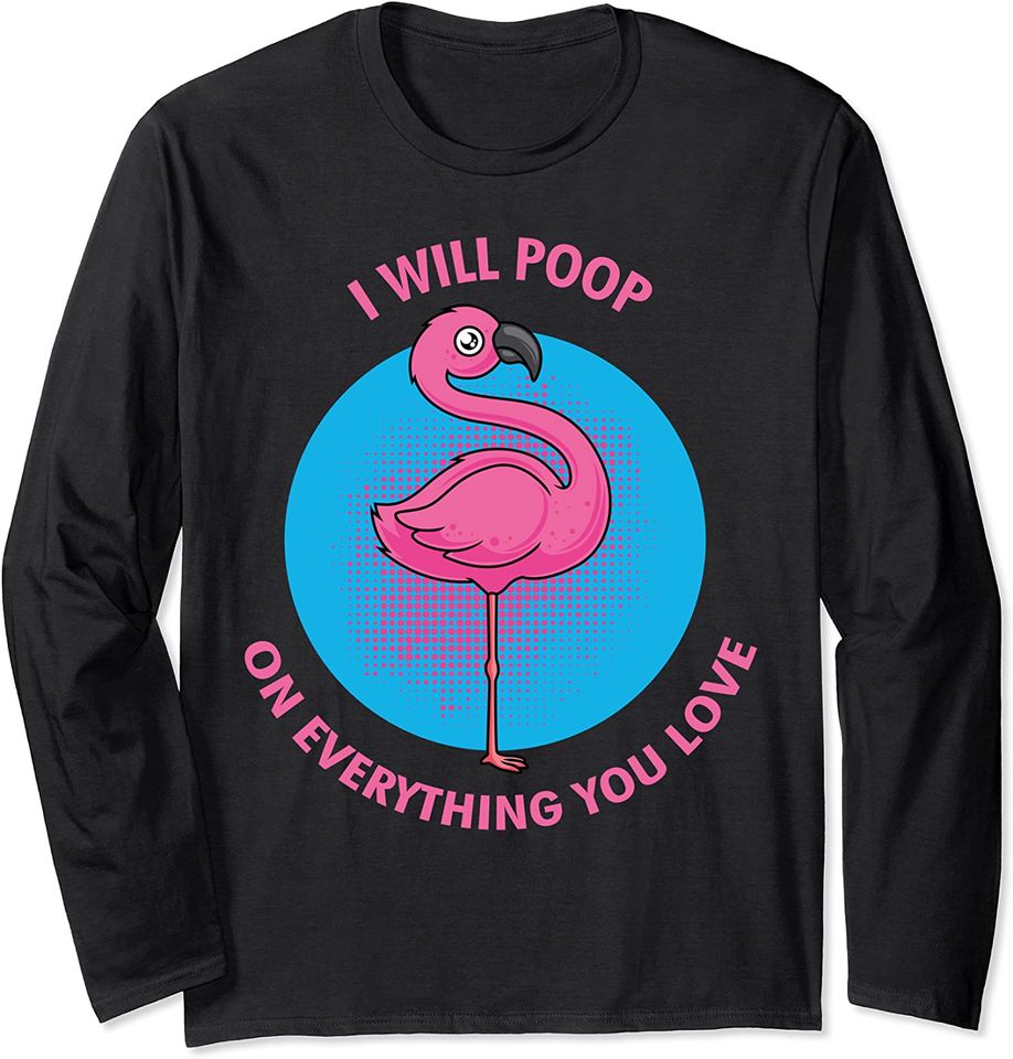 I Will Poop On Everything You Love Pet Bird Conure Design Long Sleeve T-Shirt