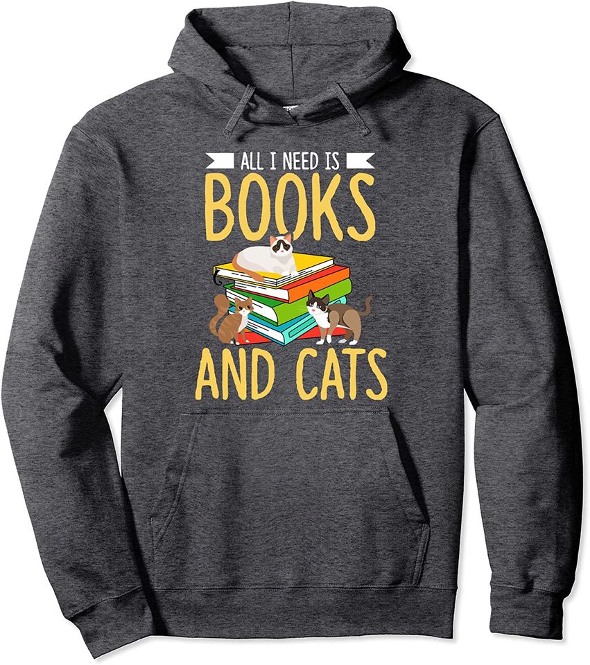 All I Need Is Books And Cats Pullover Hoodie