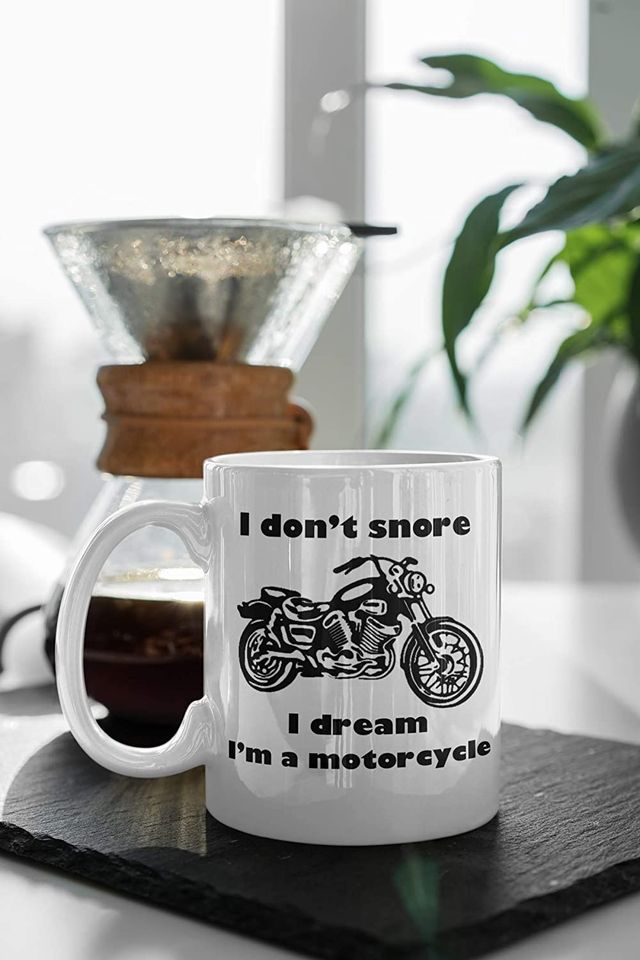 I Don't Snore I Dream I'm a Motorcycle Novelty Mug
