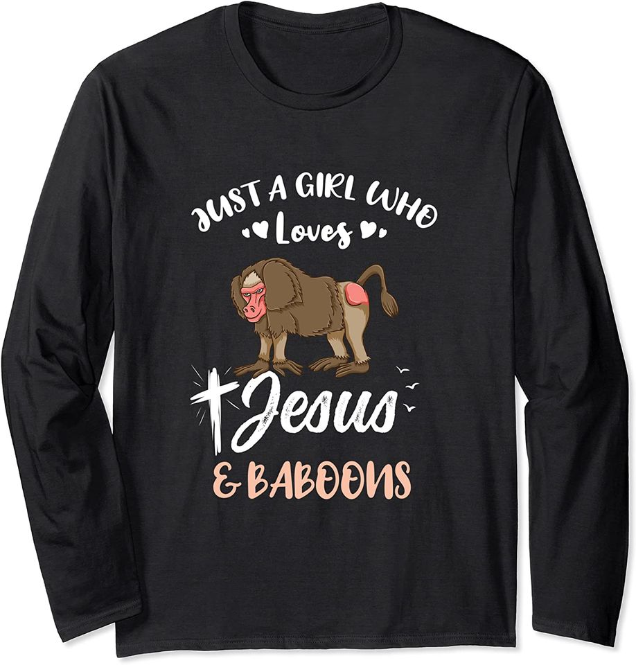 Just A Girl Who Loves Jesus And Baboons Long Sleeve T-Shirt