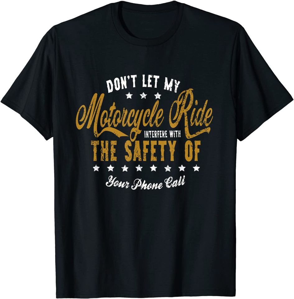 Don't Let My Motorcycle Ride Interfere Biker T-Shirt