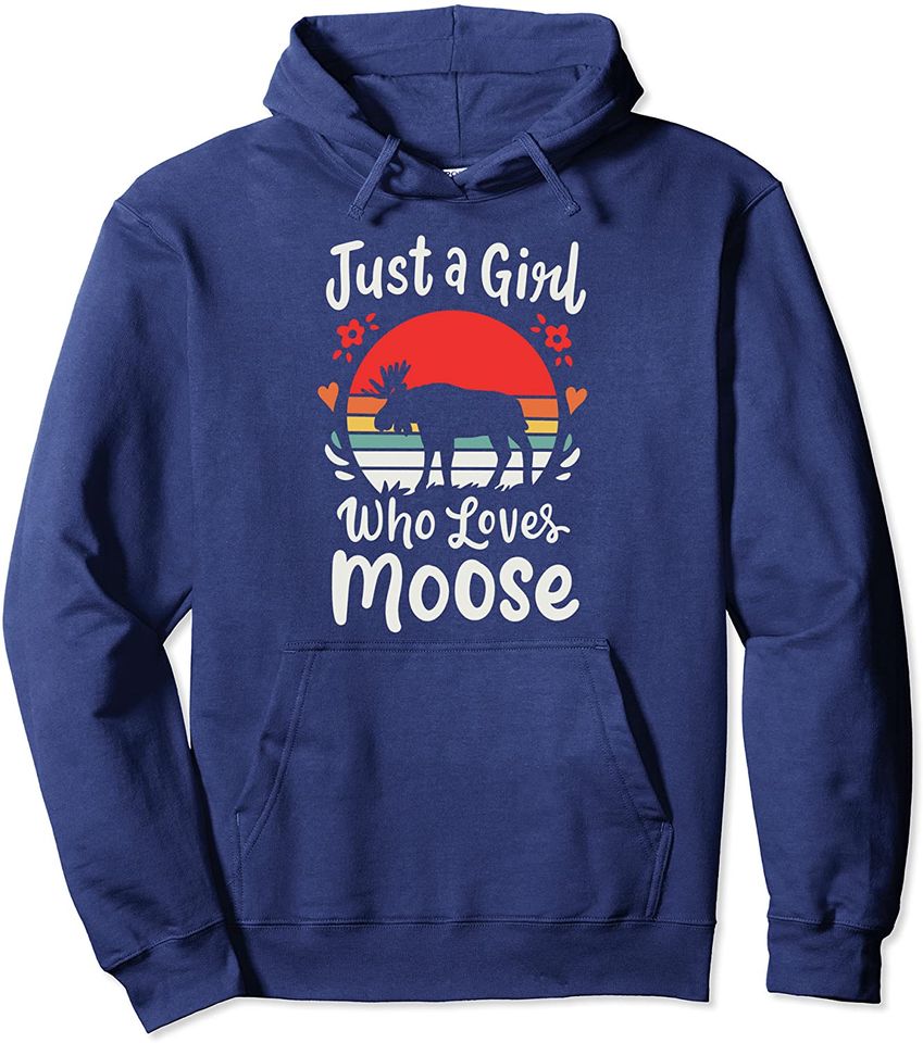 Moose Just a Girl Who Loves Moose Pullover Hoodie