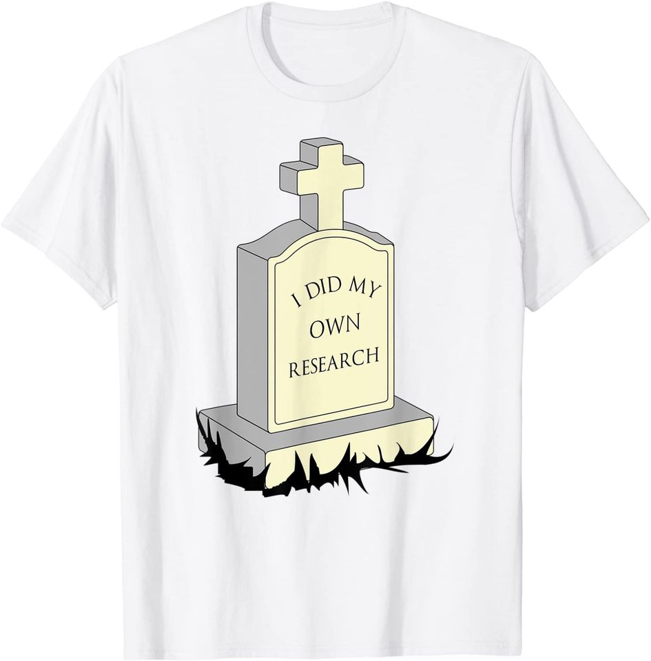 I Did My Own Research Gravestone Tombstone Halloween T-Shirt