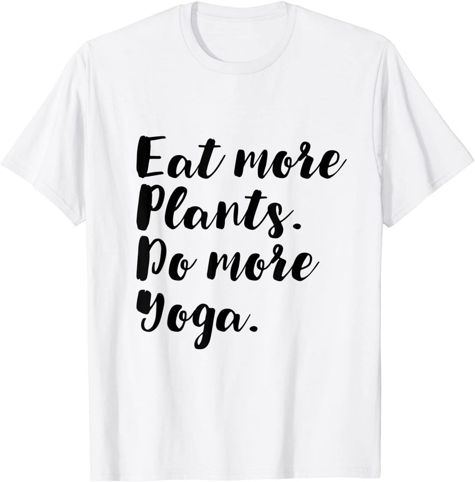 Eat more plants. Do more yoga T-shirt for vegetarians