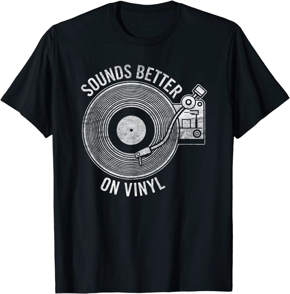 Sounds Better On Vinyl T-shirt