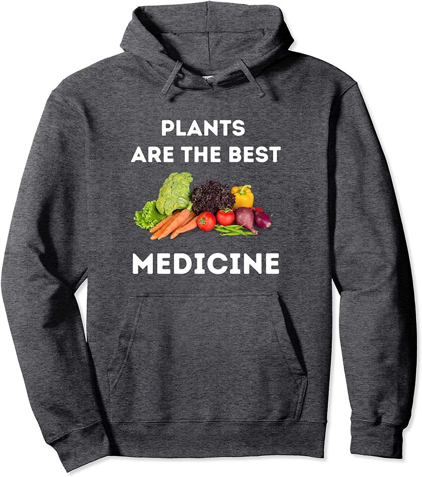 Vegetables Plants Are The Best Medicine Pullover Hoodie