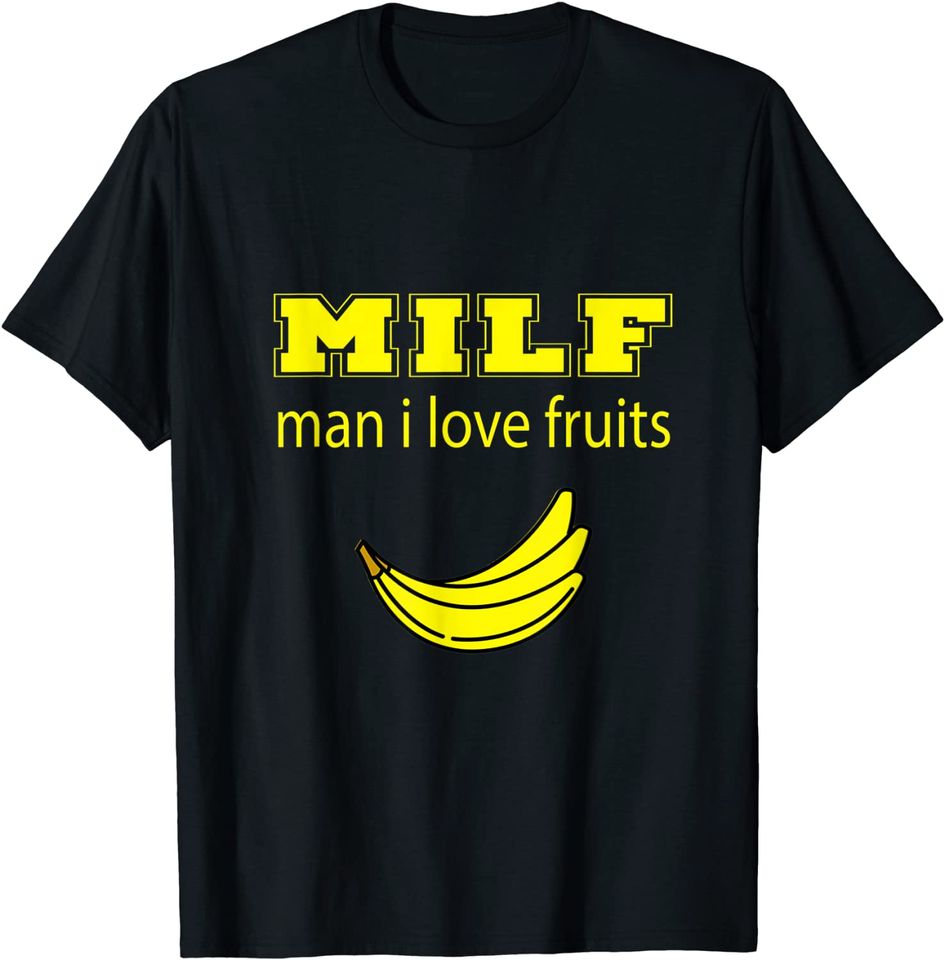 MILF Man I Love Fruits Yellow Bananas T-Shirt